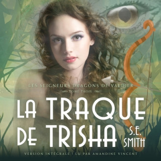 Digital La Traque de Trisha: Les Seigneurs Dragons de Valdier Tome 3 Amandine Vincent