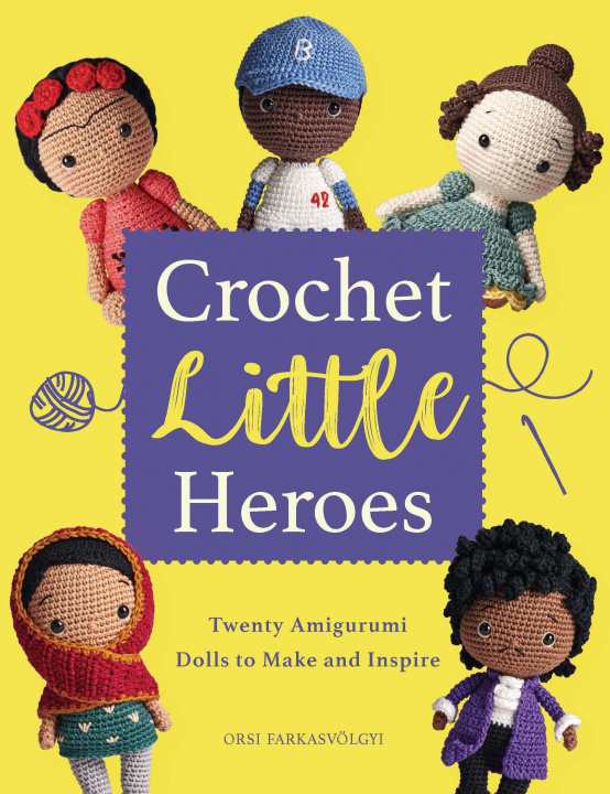 Carte Crochet Little Heroes: 20 Amigurumi Dolls to Make and Inspire 