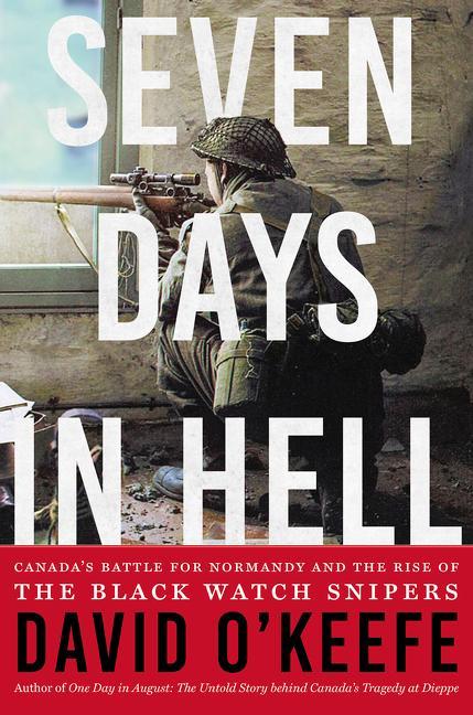 Kniha Seven Days in Hell: Canada's Battle for Normandy and the Rise of the Black Watch Snipers 