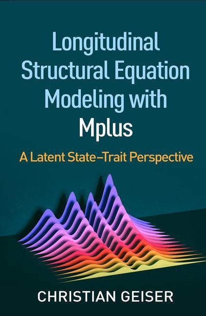Книга Longitudinal Structural Equation Modeling with Mplus Geiser