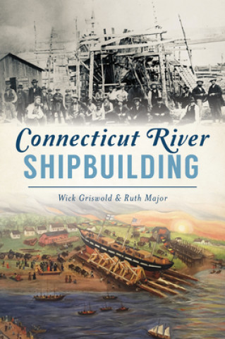 Knjiga Connecticut River Shipbuilding Ruth Major