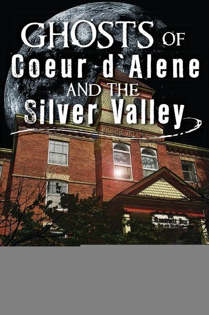 Boek Ghosts of Coeur d'Alene and the Silver Valley Cuyle