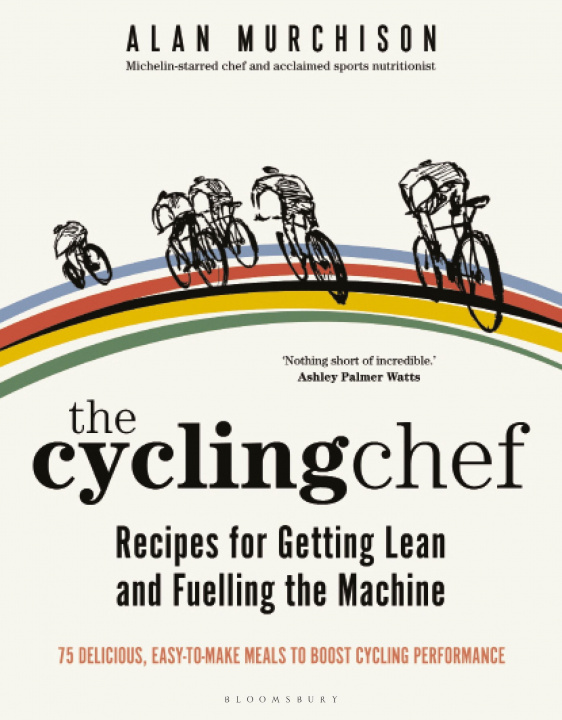 Könyv Cycling Chef: Recipes for Getting Lean and Fuelling the Machine 