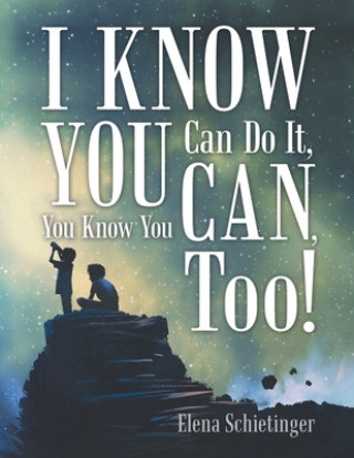 Knjiga I Know You Can Do It, You Know You Can, Too! Schietinger Elena Schietinger