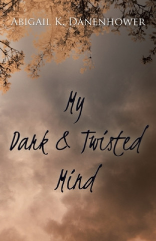 Libro My Dark & Twisted Mind Danenhower Abigail K. Danenhower