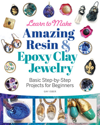 Книга Learn to Make Amazing Resin & Epoxy Clay Jewelry 