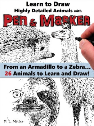 Könyv Learn to Draw Realistic Animals with Pen & Marker 