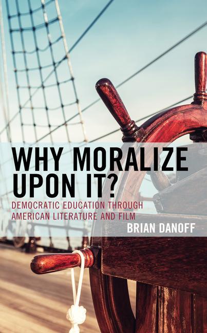 Knjiga Why Moralize upon It? Brian Danoff