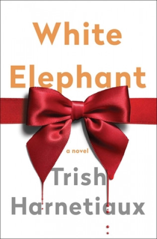 Kniha White Elephant Trish Harnetiaux