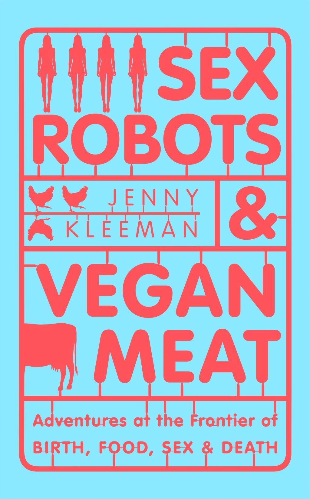 Könyv Sex Robots & Vegan Meat JENNY KLEEMAN