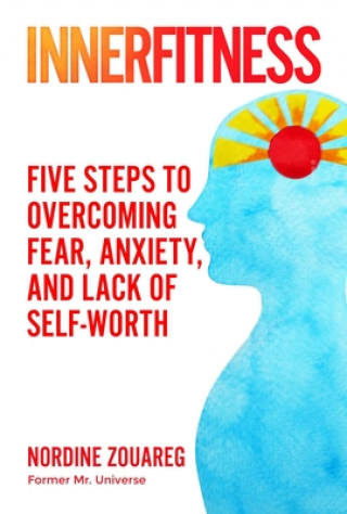 Kniha Innerfitness: Five Steps to Overcoming Fear and Anxiety While Building Your Self-Worth 