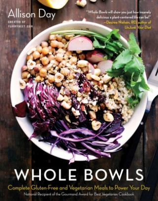 Kniha Whole Bowls: Complete Gluten-Free and Vegetarian Meals to Power Your Day 