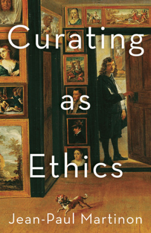 Knjiga Curating As Ethics Jean-Paul Martinon