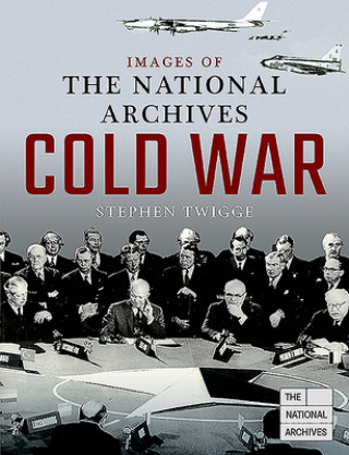 Kniha Images of The National Archives: Cold War Stephen Twigge