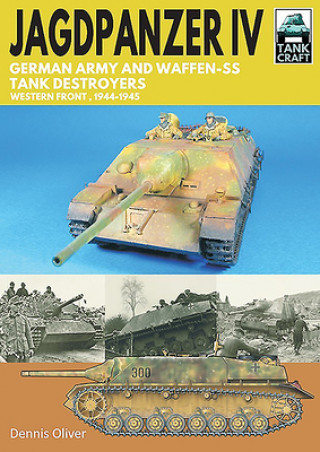 Kniha Jagdpanzer IV: German Army and Waffen-SS Tank Destroyers Dennis Oliver