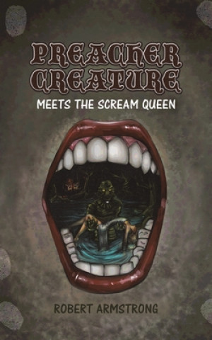 Kniha Preacher Creature Meets the Scream Queen ROBERT ARMSTRONG