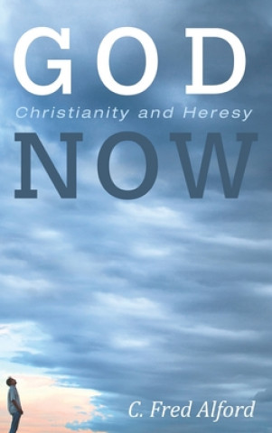 Книга God Now C. Fred Alford