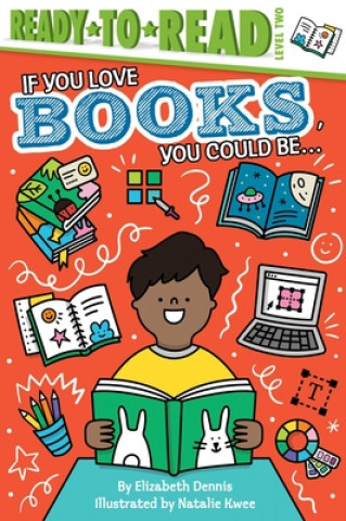 Carte If You Love Books, You Could Be...: Ready-To-Read Level 2 Natalie Kwee