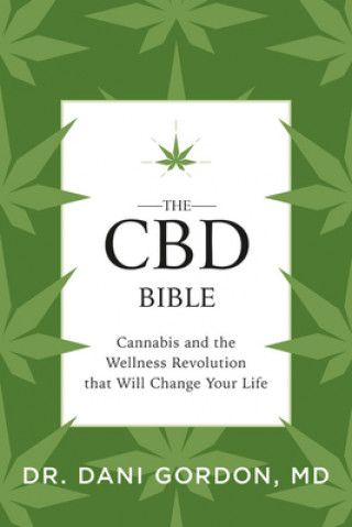 Kniha The CBD Bible: Cannabis and the Wellness Revolution That Will Change Your Life 