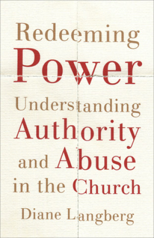 Książka Redeeming Power - Understanding Authority and Abuse in the Church 