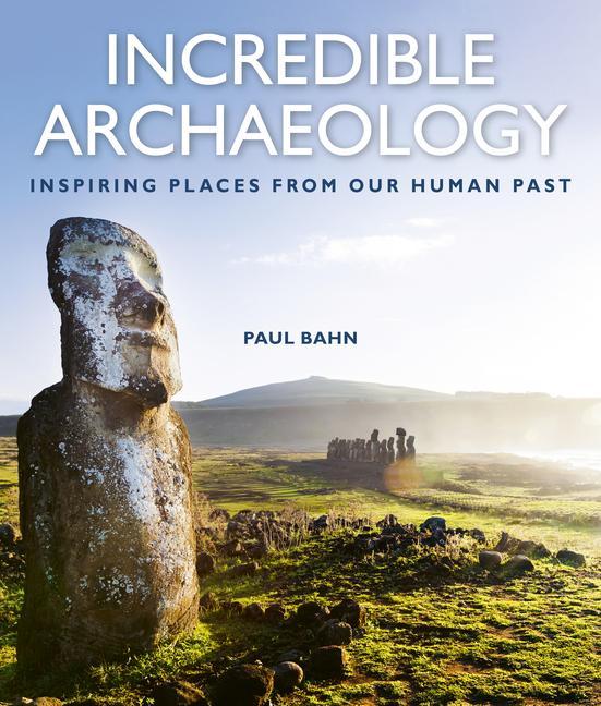 Book Incredible Archaeology: Inspiring Places from Our Human Past 