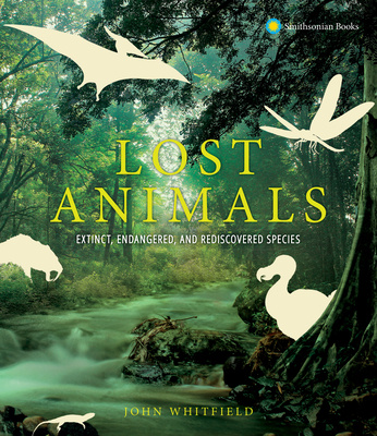 Book Lost Animals: Extinct, Endangered, and Rediscovered Species 