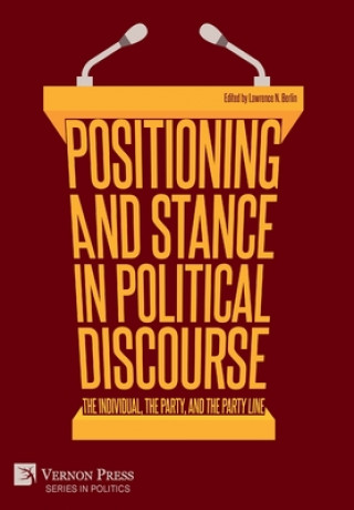 Carte Positioning and Stance in Political Discourse: The Individual, the Party, and the Party Line 