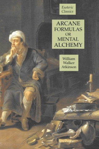 Kniha Arcane Formulas or Mental Alchemy 