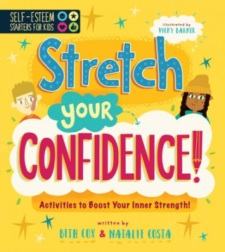 Kniha Self-Esteem Starters for Kids: Stretch Your Confidence!: Activities to Boost Your Inner Strength! Beth Cox