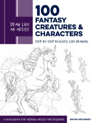 Knjiga Draw Like an Artist: 100 Fantasy Creatures and Characters 