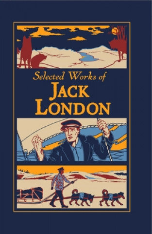 Carte Selected Works of Jack London Kenneth C. Mondschein