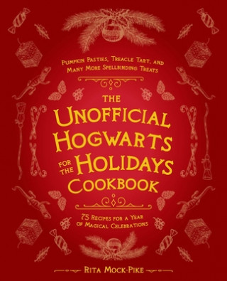 Könyv The Unofficial Hogwarts For The Holidays Cookbook Rita Mock-Pike