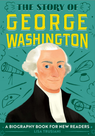 Kniha The Story of George Washington: A Biography Book for New Readers 