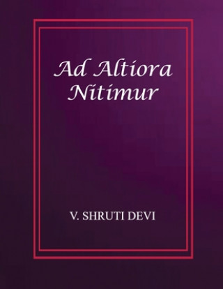 Knjiga Ad Altiora Nitimur V. Shruti Devi