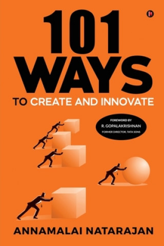 Knjiga 101 Ways to Create and Innovate Annamalai Natarajan