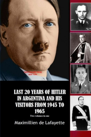 Könyv LAST 20 YEARS OF HITLER IN ARGENTINA AND HIS VISITORS FROM 1945 TO 1965 