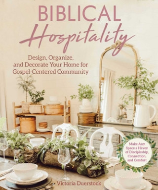 Könyv Extraordinary Hospitality for Ordinary Christians: A Radical Approach to Preparing Your Heart & Home for Gospel-Centered Community 