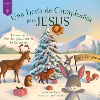 Kniha Fiesta de Cumplea?os Para Jesús: Dios Nos Dio La Navidad Para Celebrar Su Nacimiento Lee Holland