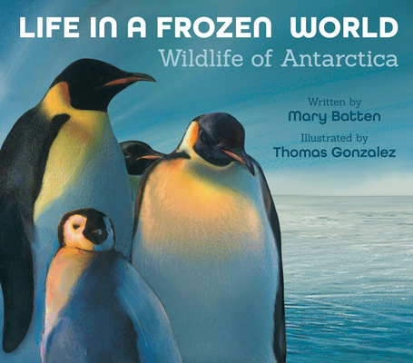 Книга Life in a Frozen World: Wildlife of Antarctica Thomas Gonzalez