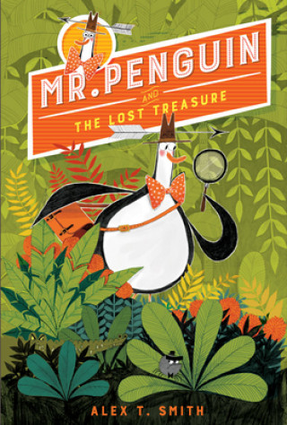 Könyv Mr. Penguin and the Lost Treasure Alex T. Smith