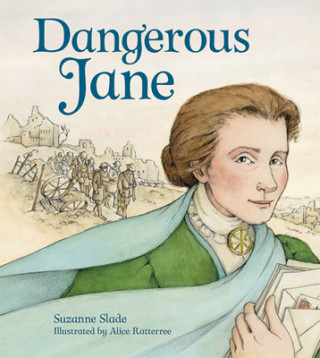 Kniha Dangerous Jane: ?The Life and Times of Jane Addams, Crusader for Peace Alice Ratterree