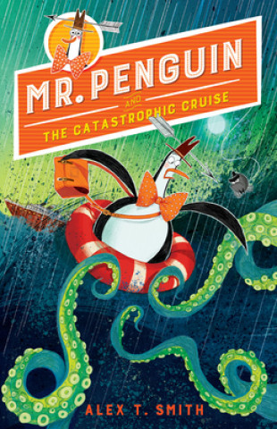 Kniha Mr. Penguin and the Catastrophic Cruise Alex T. Smith