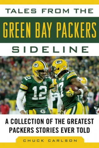 Knjiga Tales from the Green Bay Packers Sideline: A Collection of the Greatest Packers Stories Ever Told 