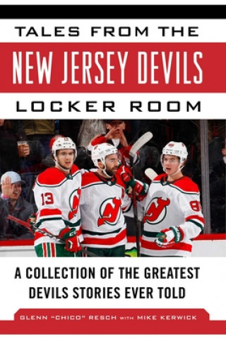 Könyv Tales from the New Jersey Devils Locker Room: A Collection of the Greatest Devils Stories Ever Told Mike Kerwick