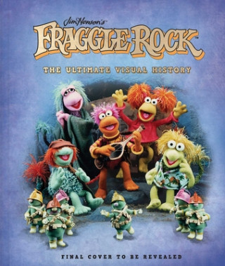 Kniha Fraggle Rock: The Ultimate Visual History Neil Patrick Harris