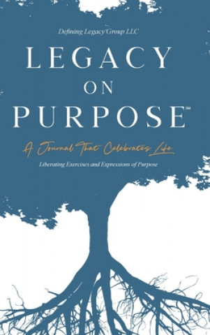Knjiga Legacy on Purpose℠ Group Defining Legacy Group
