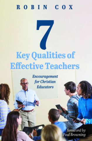 Knjiga 7 Key Qualities of Effective Teachers Robin Cox