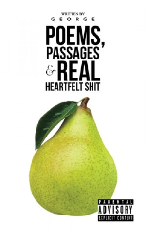 Knjiga Poems, Passages & Real Heartfelt Shit George