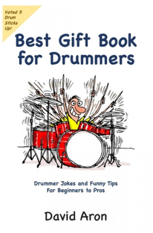 Kniha Best Gift Book for Drummers: Drummer Jokes and Funny Tips for Beginners to Pros 