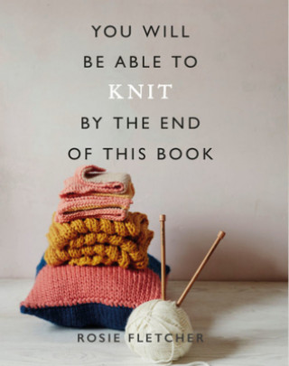 Kniha You Will Be Able to Knit by the End of This Book 